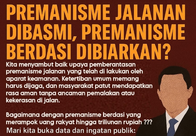 Premanisme Jalanan Dibasmi, Premanisme Berdasi Dibiarkan ??