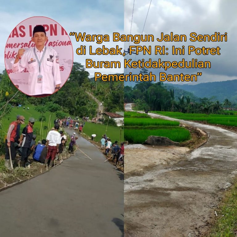 FPN – RI : “Warga Bangun Jalan Sendiri di Lebak, Pemerintah Banten Dinilai “Tidur”: Dua Desa Patungan Karena Tak Kunjung Dilirik”