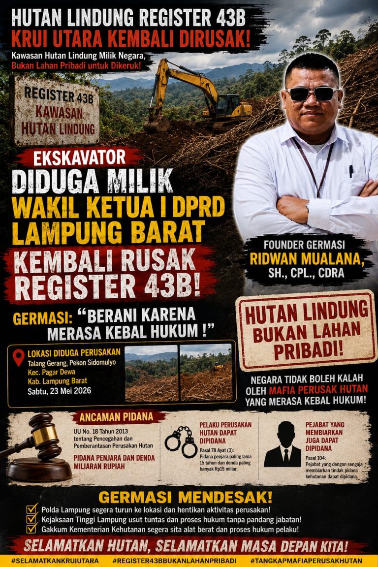 Ekskavator Diduga Milik Wakil Ketua I DPRD Lampung Barat Kembali Rusak Hutan Lindung Register 43B, GERMASI: “Berani Karena Merasa Kebal Hukum!”